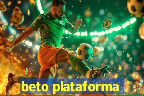 beto plataforma